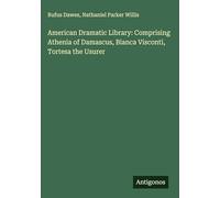 American Dramatic Library: Comprising Athenia of Damascus, Bianca Visconti, Tortesa the Usurer