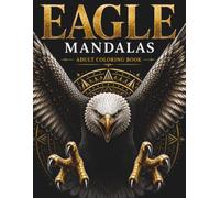American Eagle Mandalas: A Premium Adult Coloring Book Featuring 30 Intricate Bald Eagle Designs Celebrating America's Majestic Symbol