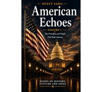 American Echoes: The Principles and People That Built America