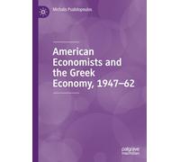 American Economists and the Greek Economy, 1947-62: International Politics, Economic Policy and Economic Thought