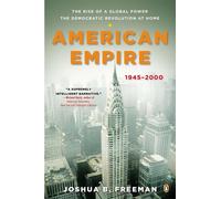 American Empire: The Rise of a Global Power, the Democratic Revolution at