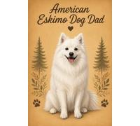 American Eskimo Dog Dad Notebook - Rustic Dog Journal for Men - Cute Gift for American Eskimo Dog Lovers 6 x 9 - 120 Lined Pages - Dog Dad Stationery