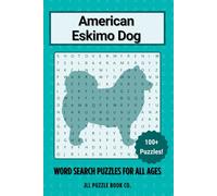 American Eskimo Dog Word Search Puzzle Book: Over 100 Fun Word Search Puzzles - The Perfect Gift for Owners, Dog Lovers, and Puzzle Fans of All Ages