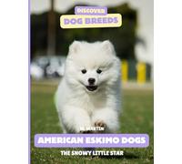 American Eskimo Dogs: The Snowy Little Star