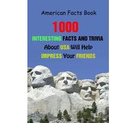American Facts Book: 1000 Interesting Facts And Trivia About USA Will Help Impress Your Friends