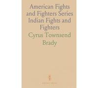 American Fights and Fighters Series Indian Fights and Fighters