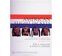 American Flight Jackets: A History of U.S. Flyers' Jackets from World War I to Desert Storm