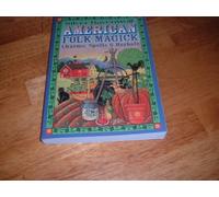 American Folk Magick: Charms, Spells & Herbals