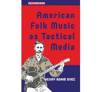 American Folk Music as Tactical Media
