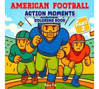 American Football Action Moments Coloring Book - Part 2: 45 Exciting Moments to Color - Big Bold Football Scenes for Kids, Teens, Adults & Fans