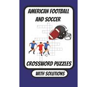 American Football and Soccer Crossword Puzzles: Crossword Puzzles with Easy to Read Print About American Football, Soccer and its Different Stars. / ... Vacation , Holidays and Relaxation.