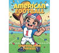 American Football Coloring Book for Kids: 50 action-packed pages of touchdowns, helmets & field goals for ages 4-8
