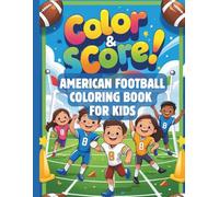 American Football Coloring Book for Kids: Fun Game Day Scenes, Sports Activities, Touchdowns & Players | Ages 4-9 | Perfect Gift for Little Football Fans