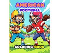 American Football Coloring Book: Fun and Unique NFL Coloring Pages for Kids Ages 4-10