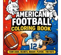 American Football Coloring Book: Team Logos, Helmets, Mascots, Players and Fun Facts for Kids
