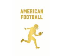American Football Journal: A Gold Edition Notebook for Players, Coaches, Fans, and Champions
