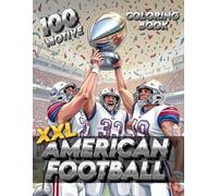 American Football Malbuch XXL Band 2 auf 100 Seiten: Das Malbuch zum Colieren für junge und alte American Football Fans