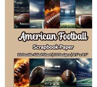 American Football Scrapbook Paper: American Football Sport Background| 10 Designs| 20 Double Sided Non Perforated Decorative Paper Craft For Craft ... Mixed Media Art and Junk Journaling| Vol.3