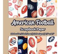 American Football Scrapbook Paper: Watercolor Football Sport Themed Paper| 10 Designs| 20 Double Sided Non Perforated Decorative Paper Craft For Craft ... Mixed Media Art and Junk Journaling| Vol.2