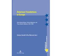American Foundations In Europe: Grant-giving Policies, Cultural Diplomacy, And Trans-atlantic Relations, 1920-1980: 28