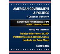 American Government & Politics: A Christian Worldview: Teacher's Guide for Homeschool Co-ops (16-Week Course, 1 Semester)