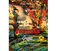 American Graffiti: Le graffiti comme langage urbain
