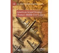 American Grand Strategy: Obama's Middle East Legacy