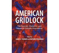 American Gridlock: The Sources, Character, and Impact of Political Polariz...