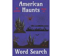 American Haunts Book #1: Word Search | 6x9 inch, 55 puzzles, 459 words, 110 pages | chilling tapestry of haunted places, cursed objects, restless spirits, and eerie legends