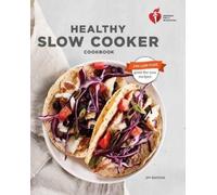 American Heart Asso American Heart Association Healthy Slow Cooker C (Tascabile)