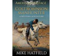American Heritage: Colt Robinson: Manhunter: A Western Adventure