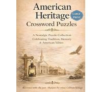 American Heritage Crossword Puzzles: A Nostalgic Puzzle Collection Celebrating Tradition, Memory & American Values