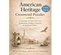 American Heritage Crossword Puzzles: A Nostalgic Puzzle Collection Celebrating Tradition, Memory & American Values