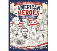 American Heroes: Color and Learn About the People Who Shaped America