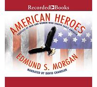 American Heroes: Profili di uomini e donne che hanno plasmato la prima America
