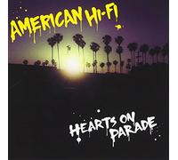 American Hi-Fi - Hearts On Parade