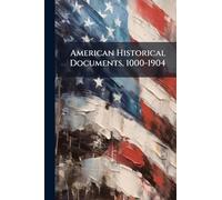 American Historical Documents, 1000-1904