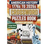 American History Crossword Puzzles (1776-2026): 50 Large Print Educational Crosswords Covering 250 Years of U.S. History from the Founding Era to Modern America