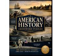 American History Crossword Puzzles : A Nostalgic Memory Workout of 100 Trivia Puzzles for History Buffs and Seniors