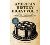 American History Digest Vol. 2: 30 True Stories from America's Forgotten Past