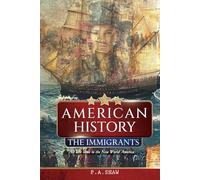 American History: The Immigrants All who Came to the new World America