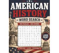 American history word search for teens, adults and seniors: 100 Large Print History Puzzles featuring Famous People, Places and Events from American History