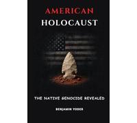 American Holocaust: The Native Genocide Revealed