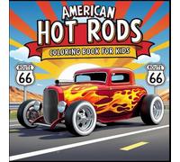 American Hot Rods Coloring Book for Kids: Bold and Easy Classic Car Fun: 60 Cool Hot Rod Designs for Boys and Girls Who Love Cars, Speed, and Adventure