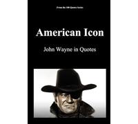 American Icon: John Wayne in Quotes