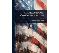 American Ideals, Character and Life