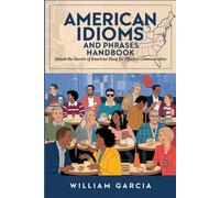 American Idioms and Phrases Handbook: Unlock the Secrets of American Slang for Effective Communication