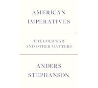 American Imperatives: The Cold War and Other Matters