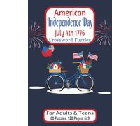 American Independence Day July 4th 1776 Crossword Puzzles For Adults & Teens 60 Puzzles 120 Pages 6x9 Inches: A Patriotic Puzzle Book Celebrating U.S. ... July - Educational & Fun for Adults and Teens