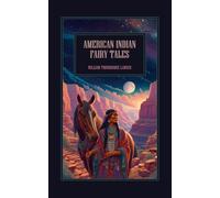 American Indian Fairy Tales: Collection of Indigenous Folklore, Myths and Legends